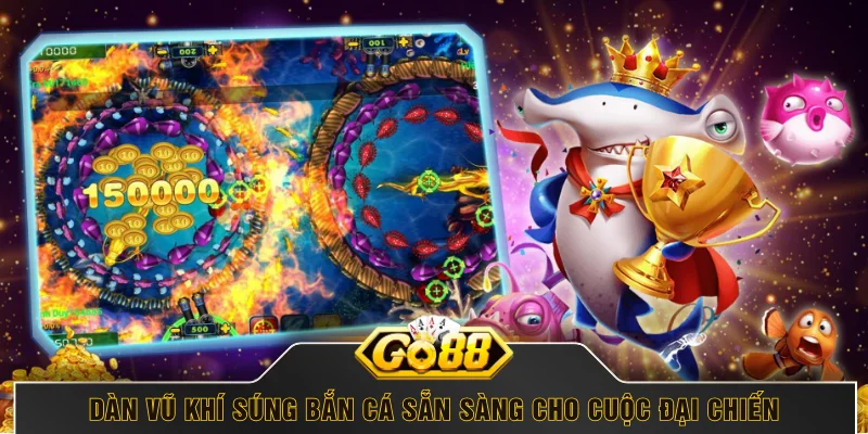 Dàn vũ khí súng bắn cá sẵn sàng cho cuộc đại chiến