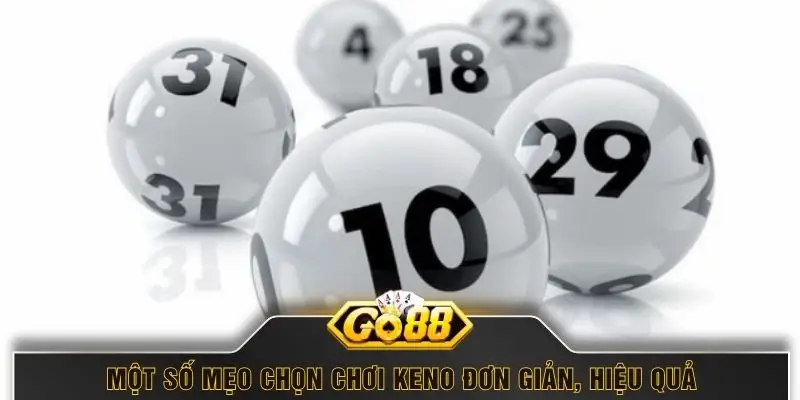 Một số mẹo chọn chơi Keno đơn giản, hiệu quả