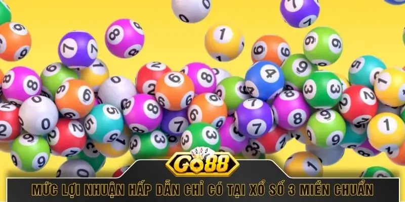 Mức lợi nhuận hấp dẫn chỉ có tại xổ số 3 miền chuẩn