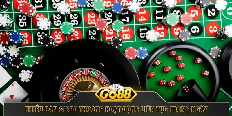 Nhiều bàn Sicbo thường hoạt động liên tục trong ngày
