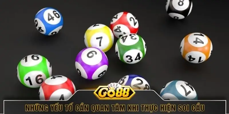 Những yếu tố cần quan tâm khi thực hiện soi cầu