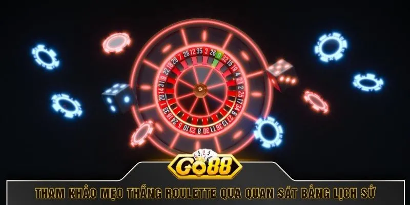 Tham khảo mẹo thắng Roulette qua quan sát bảng lịch sử